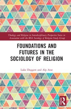 Doggett / Arat |  Foundations and Futures in the Sociology of Religion | Buch |  Sack Fachmedien