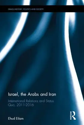 Eilam |  Israel, the Arabs and Iran | Buch |  Sack Fachmedien