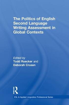 Ruecker / Crusan |  The Politics of English Second Language Writing Assessment in Global Contexts | Buch |  Sack Fachmedien