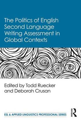 Ruecker / Crusan |  The Politics of English Second Language Writing Assessment in Global Contexts | Buch |  Sack Fachmedien