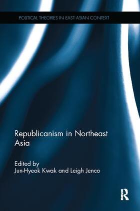 Kwak / Jenco |  Republicanism in Northeast Asia | Buch |  Sack Fachmedien