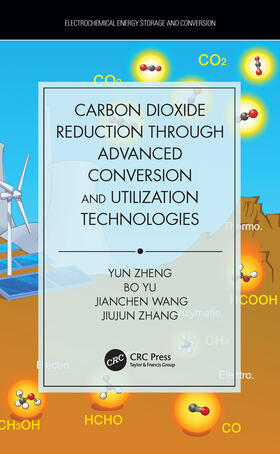 Zheng / Yu / Wang |  Carbon Dioxide Reduction Through Advanced Conversion and Utilization Technologies | Buch |  Sack Fachmedien