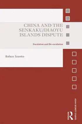 Szanto | China and the Senkaku/Diaoyu Islands Dispute | Buch | 978-1-138-09558-8 | sack.de