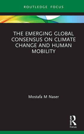 Naser |  The Emerging Global Consensus on Climate Change and Human Mobility | Buch |  Sack Fachmedien