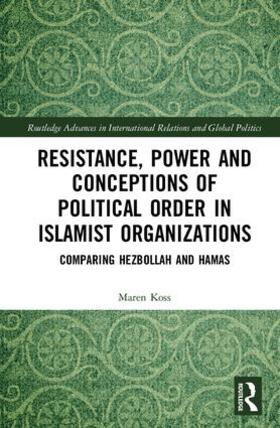 Koss |  Resistance, Power and Conceptions of Political Order in Islamist Organizations | Buch |  Sack Fachmedien