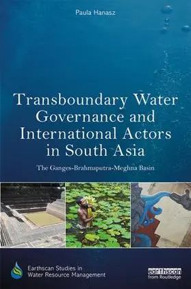 Hanasz |  Transboundary Water Governance and International Actors in South Asia | Buch |  Sack Fachmedien