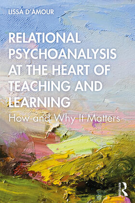 D’Amour |  Relational Psychoanalysis at the Heart of Teaching and Learning | Buch |  Sack Fachmedien