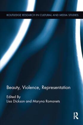 Dickson / Romanets |  Beauty, Violence, Representation | Buch |  Sack Fachmedien