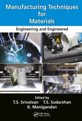 Srivatsan / Sudarshan / Manigandan |  Manufacturing Techniques for Materials | Buch |  Sack Fachmedien