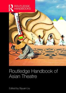 Liu |  Routledge Handbook of Asian Theatre | Buch |  Sack Fachmedien