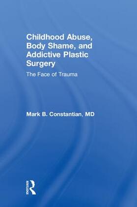 Constantian |  Childhood Abuse, Body Shame, and Addictive Plastic Surgery | Buch |  Sack Fachmedien
