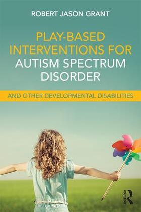 Grant |  Play-Based Interventions for Autism Spectrum Disorder and Other Developmental Disabilities | Buch |  Sack Fachmedien