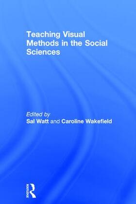 Watt / Wakefield |  Teaching Visual Methods in the Social Sciences | Buch |  Sack Fachmedien