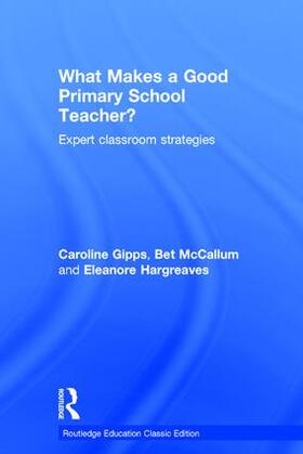 Gipps / Hargreaves / McCallum |  What Makes a Good Primary School Teacher? | Buch |  Sack Fachmedien