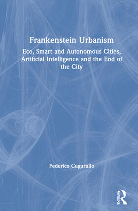 Cugurullo |  Frankenstein Urbanism | Buch |  Sack Fachmedien