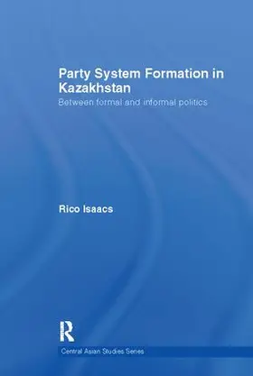 Isaacs |  Party System Formation in Kazakhstan | Buch |  Sack Fachmedien