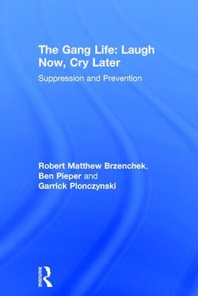 Brzenchek / Pieper / Plonczynski |  The Gang Life: Laugh Now, Cry Later | Buch |  Sack Fachmedien