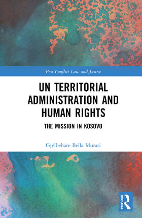 Murati |  Un Territorial Administration and Human Rights: The Mission in Kosovo | Buch |  Sack Fachmedien