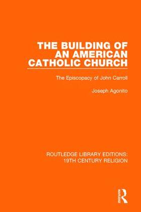 Agonito |  The Building of an American Catholic Church | Buch |  Sack Fachmedien