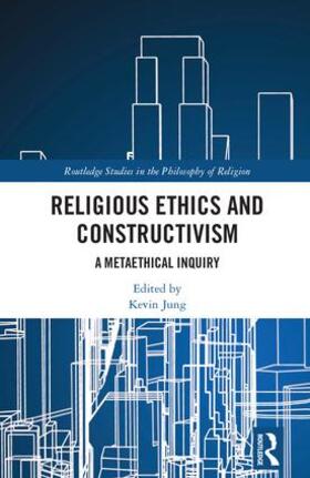 Jung |  Religious Ethics and Constructivism | Buch |  Sack Fachmedien