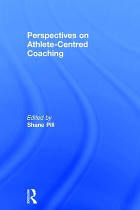 Pill |  Perspectives on Athlete-Centred Coaching | Buch |  Sack Fachmedien