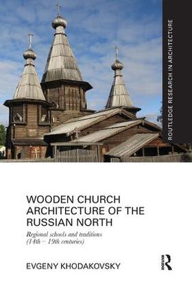 Khodakovsky |  Wooden Church Architecture of the Russian North | Buch |  Sack Fachmedien