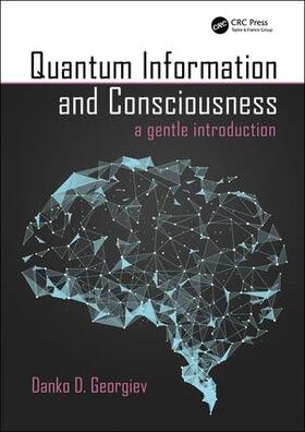 Georgiev |  Quantum Information and Consciousness: A Gentle Introduction | Buch |  Sack Fachmedien