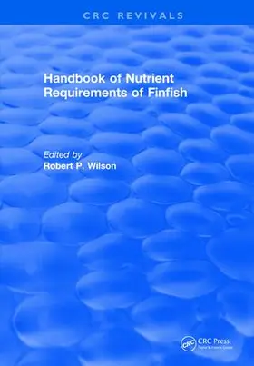 Wilson |  Handbook of Nutrient Requirements of Finfish (1991) | Buch |  Sack Fachmedien