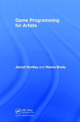 Huntley / Brady |  Game Programming for Artists | Buch |  Sack Fachmedien