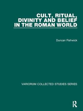 Fishwick |  Cult, Ritual, Divinity and Belief in the Roman World | Buch |  Sack Fachmedien