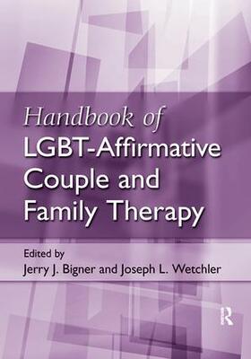 Bigner / Wetchler |  Handbook of LGBT-Affirmative Couple and Family Therapy | Buch |  Sack Fachmedien