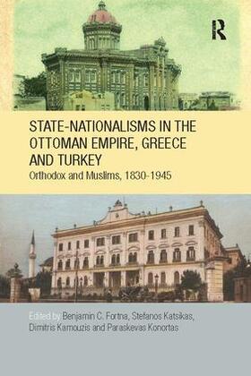Fortna / Katsikas / Kamouzis |  State-Nationalisms in the Ottoman Empire, Greece and Turkey | Buch |  Sack Fachmedien