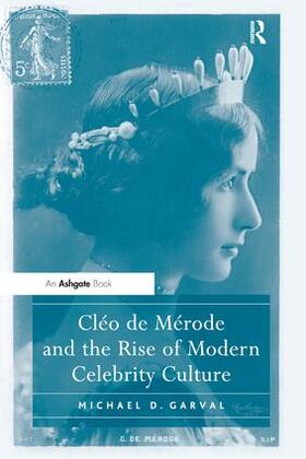 Garval |  Cléo de Mérode and the Rise of Modern Celebrity Culture | Buch |  Sack Fachmedien