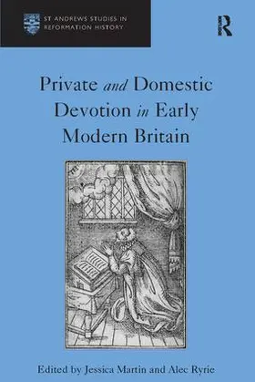 Ryrie / Martin |  Private and Domestic Devotion in Early Modern Britain | Buch |  Sack Fachmedien