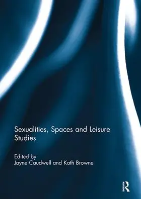 Caudwell / Browne |  Sexualities, Spaces and Leisure Studies | Buch |  Sack Fachmedien