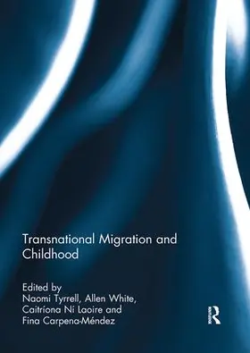 Tyrrell / White / Ni Laoire |  Transnational Migration and Childhood | Buch |  Sack Fachmedien