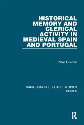 Linehan |  Historical Memory and Clerical Activity in Medieval Spain and Portugal | Buch |  Sack Fachmedien