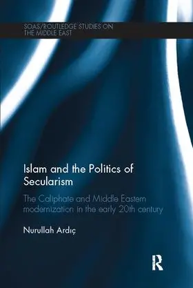 Ardic |  Islam and the Politics of Secularism | Buch |  Sack Fachmedien