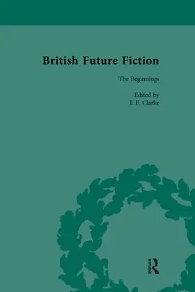 Clarke |  British Future Fiction, 1700-1914, Volume 1 | Buch |  Sack Fachmedien