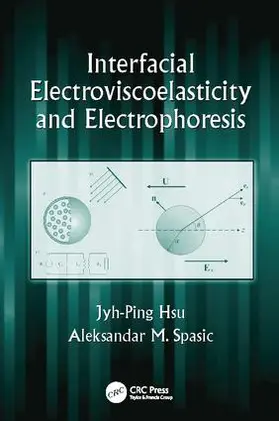 Hsu / Spasic |  Interfacial Electroviscoelasticity and Electrophoresis | Buch |  Sack Fachmedien