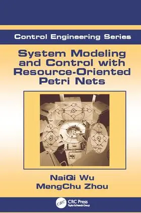 Zhou / Wu |  System Modeling and Control with Resource-Oriented Petri Nets | Buch |  Sack Fachmedien