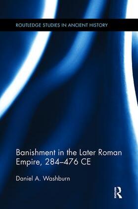 Washburn |  Banishment in the Later Roman Empire, 284-476 CE | Buch |  Sack Fachmedien