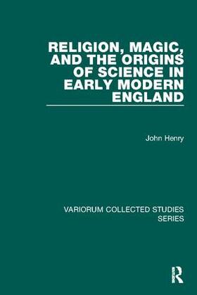 Henry |  Religion, Magic, and the Origins of Science in Early Modern England | Buch |  Sack Fachmedien
