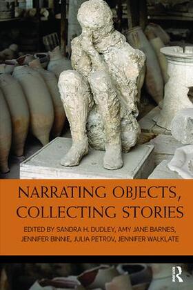 Dudley / Barnes / Binnie |  Narrating Objects, Collecting Stories | Buch |  Sack Fachmedien