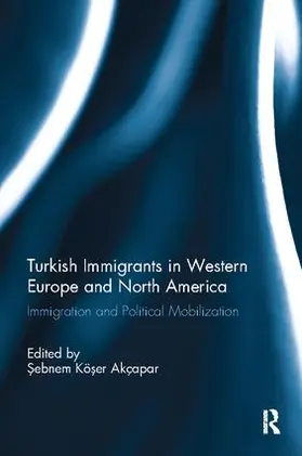 Akcapar |  Turkish Immigrants in Western Europe and North America | Buch |  Sack Fachmedien