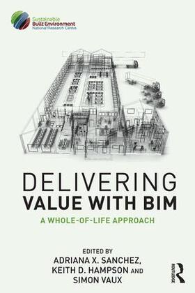 Sanchez / Hampson / Vaux |  Delivering Value with Bim | Buch |  Sack Fachmedien