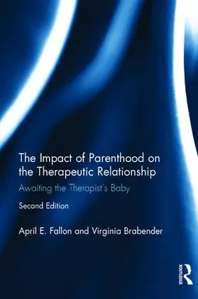 Fallon / Brabender |  The Impact of Parenthood on the Therapeutic Relationship | Buch |  Sack Fachmedien