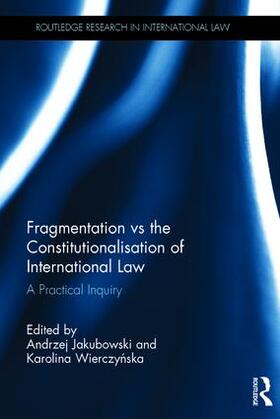 Jakubowski / Wierczynska | Fragmentation vs the Constitutionalisation of International Law | Buch | 978-1-138-11972-7 | sack.de