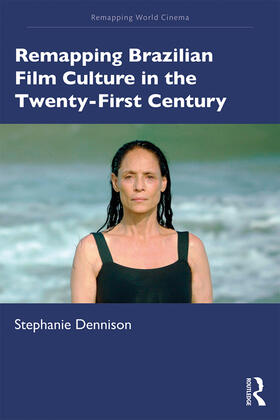 Dennison |  Remapping Brazilian Film Culture in the Twenty-First Century | Buch |  Sack Fachmedien