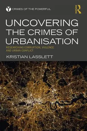 Lasslett |  Uncovering the Crimes of Urbanisation | Buch |  Sack Fachmedien